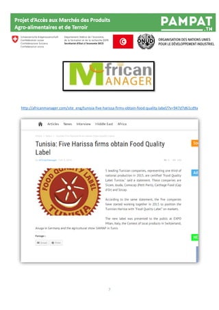 7
http://africanmanager.com/site_eng/tunisia-five-harissa-firms-obtain-food-quality-label/?v=947d7d61cd9a
 