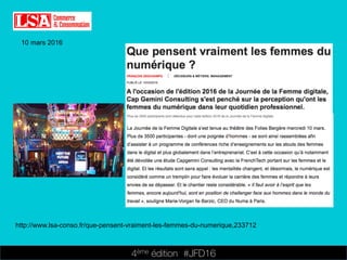 4ème édition 














#JFD16
10 mars 2016
http://www.lsa-conso.fr/que-pensent-vraiment-les-femmes-du-numerique,233712
 