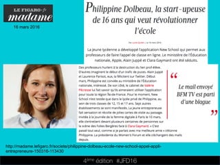 4ème édition 














#JFD16
16 mars 2016
http://madame.lefigaro.fr/societe/philippine-dolbeau-ecole-new-school-appel-appli-
entrepreneure-150316-113430
 