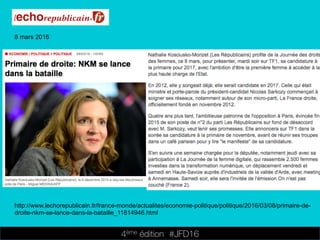 4ème édition 














#JFD16
8 mars 2016
http://www.lechorepublicain.fr/france-monde/actualites/economie-politique/politique/2016/03/08/primaire-de-
droite-nkm-se-lance-dans-la-bataille_11814946.html
 