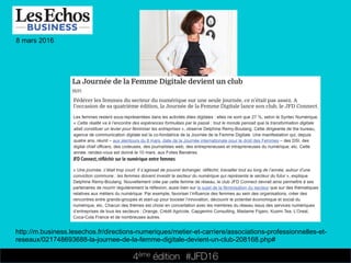 4ème édition 














#JFD16
8 mars 2016
http://m.business.lesechos.fr/directions-numeriques/metier-et-carriere/associations-professionnelles-et-
reseaux/021748693688-la-journee-de-la-femme-digitale-devient-un-club-208168.php#
 