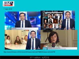 4ème édition 














#JFD16
7 mars 2016
http://www.i24news.tv/fr/tv/revoir/i24news-net/x3wf79l#/i24news-net/x3wf79l
 