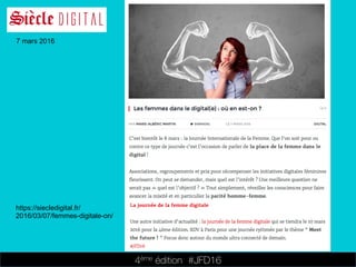 4ème édition 














#JFD16
7 mars 2016
https://siecledigital.fr/
2016/03/07/femmes-digitale-on/
 