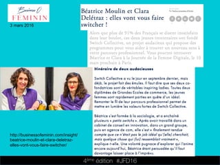 4ème édition 














#JFD16
3 mars 2016
http://businessofeminin.com/insight/
beatrice-moulin-et-clara-deletraz-
elles-vont-vous-faire-switcher/
 