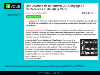4ème édition 














#JFD16
26 février 2016
http://www.evous.fr/Journee-de-la-Femme-engagee-Conferences-debats-Paris-1181781.html
 