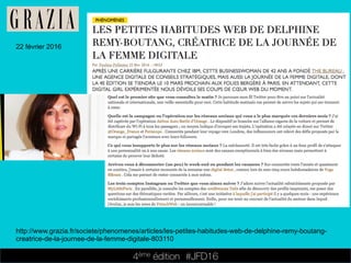 4ème édition 














#JFD16
22 février 2016
http://www.grazia.fr/societe/phenomenes/articles/les-petites-habitudes-web-de-delphine-remy-boutang-
creatrice-de-la-journee-de-la-femme-digitale-803110
 