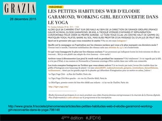 4ème édition 














#JFD16
28 décembre 2015
http://www.grazia.fr/societe/phenomenes/articles/les-petites-habitudes-web-d-elodie-garamond-working-
girl-reconvertie-dans-le-yoga-796148
 