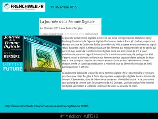 4ème édition 














#JFD16
15 décembre 2015
http://www.frenchweb.fr/la-journee-de-la-femme-digitale-3/218185
 