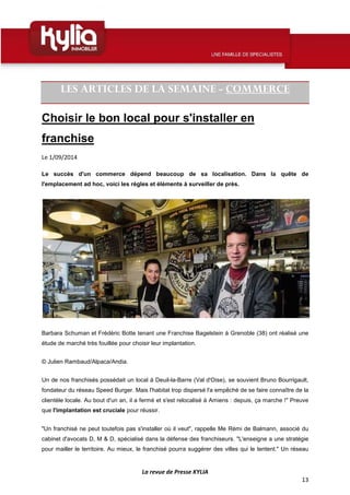 La revue de Presse KYLIA 
13 
LES ARTICLES DE LA SEMAINE - COMMERCE 
Choisir le bon local pour s'installer en 
franchise 
...