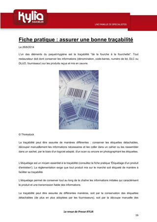 La revue de Presse KYLIA
16
Fiche pratique : assurer une bonne traçabilité
Le 26/6/2014
L'un des éléments du paquet-hygièn...
