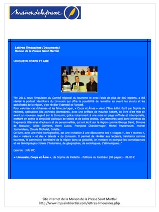 Site	
  internet	
  de	
  la	
  Maison	
  de	
  la	
  Presse	
  Saint	
  MarLal	
  
hIp://www.mpsaintmarLal.com/leIres-­‐limousines.php	
  
 