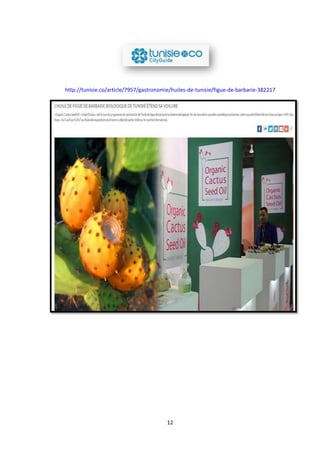 12
http://tunisie.co/article/7957/gastronomie/huiles-de-tunisie/figue-de-barbarie-382217
 