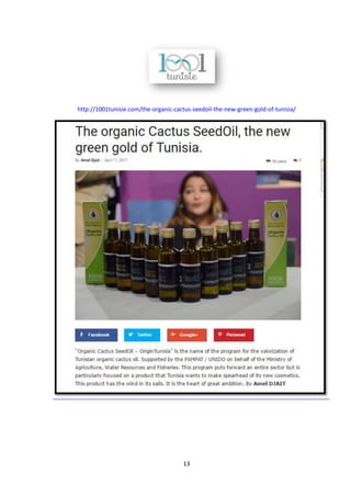 13
http://1001tunisie.com/the-organic-cactus-seedoil-the-new-green-gold-of-tunisia/
 
