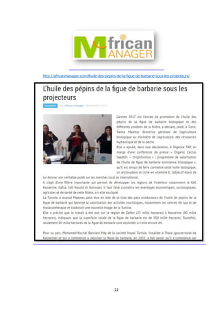 22
http://africanmanager.com/lhuile-des-pepins-de-la-figue-de-barbarie-sous-les-projecteurs/
 