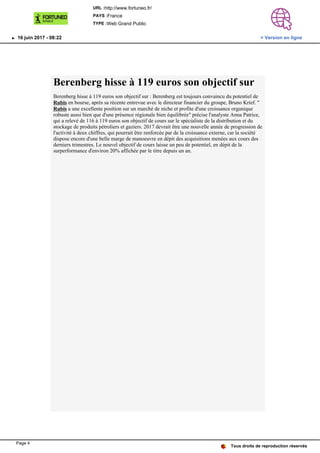 Berenberg hisse à 119 euros son objectif sur
Berenberg hisse à 119 euros son objectif sur : Berenberg est toujours convaincu du potentiel de
Rubis en bourse, après sa récente entrevue avec le directeur financier du groupe, Bruno Krief. "
Rubis a une excellente position sur un marché de niche et profite d'une croissance organique
robuste aussi bien que d'une présence régionale bien équilibrée" précise l'analyste Anna Patrice,
qui a relevé de 116 à 119 euros son objectif de cours sur le spécialiste de la distribution et du
stockage de produits pétroliers et gaziers. 2017 devrait être une nouvelle année de progression de
l'activité à deux chiffres, qui pourrait être renforcée par de la croissance externe, car la société
dispose encore d'une belle marge de manoeuvre en dépit des acquisitions menées aux cours des
derniers trimestres. Le nouvel objectif de cours laisse un peu de potentiel, en dépit de la
surperformance d'environ 20% affichée par le titre depuis un an.
Tous droits de reproduction réservés
URL :http://www.fortuneo.fr/
PAYS :France
TYPE :Web Grand Public
16 juin 2017 - 08:22 > Version en ligne
Page 4
 