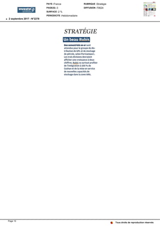 STRATÉGIE
Un beau Rubis
Des semestriels en or sont
attendus pour le groupe de dis-
tribution de GPLet de stockage
de pétrole, selon Portzamparc.
Lestrois divisions devraient
afficher une croissance à deux
chiffres. Rubis va surtout profiter
de l’intégration à 100 % de
Ceyhan et de la mise en service
de nouvelles capacités de
stockage dans la zone ARA.
Tous droits de reproduction réservés
PAYS :France
PAGE(S) :3
SURFACE :2 %
PERIODICITE :Hebdomadaire
RUBRIQUE :Stratégie
DIFFUSION :70624
2 septembre 2017 - N°2278
Page 15
 