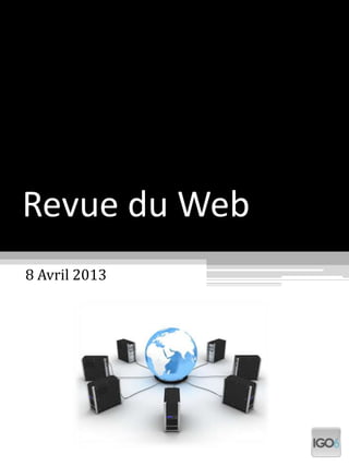 Revue du Web
8 Avril 2013
 