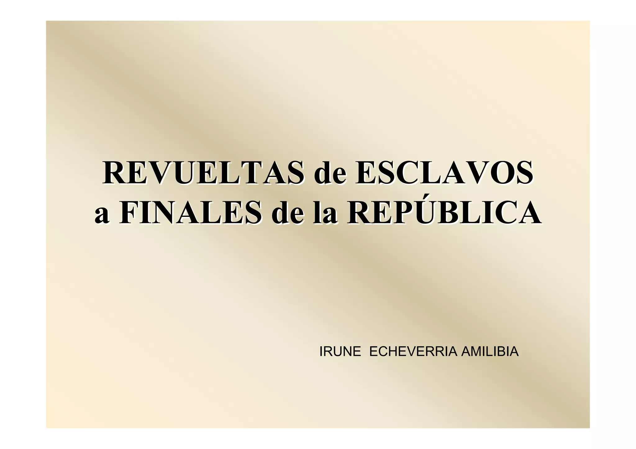 Revueltas de esclavos a finales de la república irune echeverria PPT