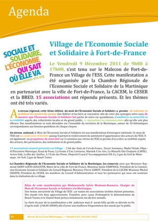 Agenda

                                     Village	de	l’Economie	Sociale	
                                     et	Solidaire	à	Fort-de-France	
                            Le	 Vendredi	 9	 Décembre	 2011	 de	 9h00	 à	
                            17h00,	 s’est tenu sur le Malecon de Fort-de-
                            France un Village de l’ESS. Cette manifestation a
                            é té organisé e par la Chambre Ré gionale de
                            l’Economie Sociale et Solidaire de la Martinique
en partenariat avec la ville de Fort-de-France, la CACEM, le CESER
et la BRED. 15	associations	ont ré pondu pré sents. Et les thè mes
ont é té trè s varié s.

A	      u	niveau	régional,	cette	4ème	édition		du	mois	de	l’Economie	Sociale	et	Solidaire	a		permis	: de	valoriser	et	
        mobiliser	les	acteurs	du	secteur	(les fé dé rer et les faire se rencontrer a:in de cré er des synergies entre eux), de	
        montrer	que	l’Economie	Sociale	et	Solidaire	fait	partie de notre vie quotidienne, d’améliorer	sa	notoriété	et	
sa	visibilité	auprè s des collectivité s locales et du grand public, de mutualiser	la	communication	a:in qu’elle soit plus
ef:icace. Des manifestations se sont dé roulé es sur l’ensemble du territoire de la Martinique, autour de 10 thé matiques
correspondantes aux besoins quotidiens de chaque citoyen.

Au	niveau		national,	le Mois de l’Economie Sociale et Solidaire est une manifestation d’envergure nationale. Ce mois de
l’ESS est un	catalyseur	d’identité	puisqu’il permet le renforcement du sentiment d’appartenance des acteurs de l’ESS. Il
est é galement un propulseur	de	notoriété	car il constitue une vitrine de l’ESS et permet d’accroı̂tre sa visibilité auprè s
des acteurs, des partenaires, des institutions et du grand public.

15	associations	étaient	présentes	au	Village		:		Club des Ainés de Fort-de-France, Alcool Assistance, Madin’Ekitab, Objec-
tif Prévention Martinique, Koud de Pouss, La Goutte d’Eau Lorrinoise, Martinik Créa Arts, La Mutuelle Dee Etudiants (LMDE),
Action Sida, La Bio des Antilles, A l’Echo des Pitons, Dispositif Local d’Accompagnement (DLA), Ligue du Golf de Marti-
nique, Air Soft, Ligue de Beach Tennis.

La	Chambre	Régionale	de	l’Economie	Sociale	et	Solidaire	de	la	Martinique,	les	remercie	ainsi que Monsieur Ray-
mond SAINT-LOUIS-AUGUSTIN, Maire de la ville de Fort-de-France, Monsieur Justin PAMPHILE, Pré sident de la Commis-
sion Economie Sociale et Solidaire du Conseil Ré gional, Monsieur Pierre SAMOT, Pré sident de la CACEM, Monsieur Michel
CRISPIN, Pré sident du CESER, les membres du Conseil d’Administration et tous les partenaires qui nous ont soutenus
dans la ré alisation de ce village.


              Bilan	 de	 cette	 manifestation	 par	 Mademoiselle	 Sylvie	 Monlouis-Bonnaire,	 Chargée	 du	
              Mois	de	l’Economie	Sociale	et	Solidaire	à	la	Martinique.       	

              Une bonne attractivité du Village de l’ESS car toutes les associations invité es é taient pré sentes.
              Des stands trè s bien approvisionné s. Toutefois, pour cause d’intempé rie la dé monstration de
              Beach Tennis et le Chanté Nwel pré vus initialement ont dû ê tre annulé s.
              Le choix du jour de la manifestation a é té judicieux mais il aurait fallu qu’elle se dé roule en :in
              d’aprè s midi (16h30-20h00) a:in d’avoir une meilleure fré quentation des stands par le public.



10		            Revue	de	la	Cress	Martinique	—	Numéro	03/	Février	2012
 
