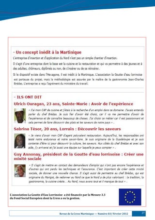 L’association	La	Goutte	d’Eau	Lorrinoise		a	été	.inancée	par	la	Mesure	3.3		
du	Fond	Social	Européen	dont	la	Cress	a	eu	la	gestion.		




                                   							Revue	de	la	Cress	Martinique	—	Numéro	03/	Février	2012   27
 