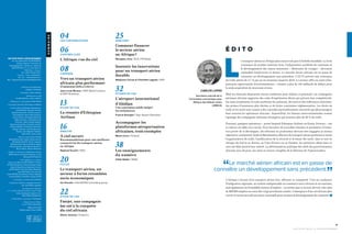 SECTEUR PRIVÉ & DÉVELOPPEMENT
est une publication de PROPARCO,
Groupe Agence Française de
Développement, société au capital de
693 079 200, 151 rue Saint-Honoré,
75001 Paris - France •
Tél. (+33) 1 53 44 31 07 •
Courriel : revue_spd@afd.fr •
Site web : www.proparco.fr •
Blog : blog.secteur-prive-developpement.fr
• Directeur de Publication
Grégory Clemente
• Fondateur Julien Lefilleur
• Rédacteurs en chef
Fanette Bardin, Julien Lefilleur
• Rédacteur en chef adjoint Clélie Nallet
• Assistante éditoriale Véronique Lefebvre
• Comité éditorial Morgane Beaudouin,
Cyrille Bellier, Nicolas Vincent,
Sandrine Boucher, Jérémie Ceyrac,
Tom Rostand, Anne-Gaël Chapuis,
Johan Choux, Gonzague Monreal,
Odile Conchou, Julia Richard de
Chicourt, Jean-Charles Daguin,
Audrey de Garidel, Charlotte Durand,
Amaury Mulliez, Véronique Pescatori,
Gregor Quiniou, Christel Bourbon-
Seclet, Jean-Baptiste Sabatié,
Yazid Safir, Laure Loaec
• Advisory board Jean-Claude
Berthélemy, Paul Collier, Kemal Dervis,
Mohamed Ibrahim, Pierre Jacquet,
Michael Klein, Nanno Kleiterp, Ngozi
Okonjo-Iweala, Jean-Michel Severino,
Bruno Wenn, Michel Wormser
• Numéro coordonné par Stéphane Carcas
(AFD), Alexis Janoray (Proparco), Laure
Bourgeois (Proparco)
• Ont collaboré à ce numéro
Jean-Louis Baroux (APG World Connect
et APG Academy), Francis Brangier (Egis
Airport Operation), Stéphane Carcas
(AFD), Marie Carru (Proavia), Mengistu
Jima (PTA Bank), Ian Kincaid
(InterVISTAS Consulting Group), Raphael
Kuuchi (IATA), Charlotte Logeais (AFD)
• Conception et réalisation LUCIOLE
• Traduction Lifeline Language Services
Ltd, Jean-Marc Agostini
• Secrétariat de rédaction
( : ? ! ; ) D O U B L E P O N C T U A T I O N,
www.doubleponctuation.com,
Neil O’Brien/Nollez Ink
• Crédit photo (couverture) Thinkstock
• Impression sur Papier
recyclé Pure Impression
ISSN 2273-7375
Dépôt Légal 23 juin 2009
L
e transport aérien en Afrique pèse encore très peu à l’échelle mondiale. La forte
croissance du produit intérieur brut, l’urbanisation accélérée du continent et
le développement des classes moyennes – désireuses de voyager – devraient
cependant bouleverser la donne. Le marché aérien africain est en passe de
connaître un développement sans précédent. L’IATA prévoit une croissance
du trafic aérien de 5,7 % par an en moyenne jusqu’en 2034. Le secteur offre en outre d’im-
portantes opportunités d’investissements – estimés à plus de 160 milliards de dollars pour
la seule acquisition de nouveaux avions.
Mais les obstacles demeurent encore nombreux pour réaliser ce potentiel. Les compagnies
aériennes doivent supporter des coûts d’exploitation élevés qui grèvent leur compétitivité.
En cause notamment, le coût exorbitant du carburant, des taxes et des redevances onéreuses,
des primes d’assurances plus élevées et de fortes contraintes réglementaires. Les droits de
trafic et les tarifs sont soumis à des contrôles particulièrement restrictifs qui désavantagent
bien souvent les opérateurs africains. Aujourd’hui, les liaisons intercontinentales restent
l’apanage des compagnies aériennes étrangères qui assurent plus de 80 % du trafic.
Pourtant, quelques opérateurs – parmi lesquels Ethiopian Airlines ou Kenya Airways – ont
su relever ces défis avec succès. Pour favoriser de nouvelles réussites et permettre à l’initia-
tive privée de se développer, des réformes en profondeur devront être engagées au niveau
régional et continental. Seule la libéralisation effective du transport aérien permettra à terme
l’augmentation du trafic, l’amélioration de la sécurité et la baisse des tarifs. Que ce soit en
Afrique du Sud et au Kenya, en Côte d’Ivoire ou en Zambie, les initiatives allant dans ce
sens ont déjà montré leur intérêt. La détermination politique des chefs des gouvernements
africains sera clé pour une mise en œuvre complète de la Décision de Yamoussoukro.
L’Afrique a besoin d’un transport aérien fort, efficient et compétitif. C’est un catalyseur
d’intégration régionale, un soutien indispensable au commerce intra-africain et au tourisme,
mais également un formidable moteur d’emplois – on estime que ce secteur devrait créer plus
de 800 000 emplois au cours des vingt prochaines années. L’émergence d’un ciel africain plus
ouvert et moins morcelé sera donc essentielle pour soutenir le développement du continent.
É D I T O
CARLOS LOPES
Secrétaire exécutif de la
Commission économique pour
l’Afrique des Nations Unies
(UNECA)
 Le marché aérien africain est en passe de
connaître un développement sans précédent. 
04LES CONTRIBUTEURS
06CHIFFRES CLÉS
L’Afrique vue du ciel
08CADRAGE
Vers un transport aérien
africain plus performant
D’immenses défis à relever
Jean-Louis Baroux / APG World Connect
et APG Academy
13ÉTUDE DE CAS
La réussite d’Ethiopian
Airlines
16ANALYSE
À ciel ouvert
Recommandations pour une meilleure
connectivité du transport aérien
en Afrique
Raphael Kuuchi / IATA
20FOCUS
Le transport aérien, un
secteur à fortes retombées
socio-économiques
Ian Kincaid / InterVISTAS Consulting group
22ÉTUDE DE CAS
Fastjet, une compagnie
low cost à la conquête
du ciel africain
Alexis Janoray / Proparco
25ANALYSES
Comment financer
le secteur aérien
en Afrique ?
Mengistu Jima / ECA, PTA Bank
Soutenir les innovations
pour un transport aérien
durable
Stéphane Carcas & Charlotte Logeais / AFD
32ÉTUDES DE CAS
L’aéroport international
d’Abidjan
Une concession solide malgré
les turbulences
Francis Brangier / Egis Airport Operation
Accompagner les
plateformes aéroportuaires
africaines, trois exemples
Marie Carru / Proavia
38Les enseignements
du numéro
Clélie Nallet / SP&D
3
S E C T E U R P R I V É & D É V E L O P P E M E N T
SOMMAIRE
 