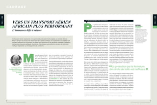 9
S E C T E U R P R I V É  D É V E L O P P E M E N T
8
S E C T E U R P R I V É  D É V E L O P P E M E N T
CADRAGE
CADRAGE
C A D R A G E
VERS UN TRANSPORT AÉRIEN
AFRICAIN PLUS PERFORMANT
D’immenses défis à relever
1 Il faut tout de même préciser que certaines compagnies aériennes comme Ethiopian Airlines, Kenya Airways, Egyptair ou Royal Air Maroc sont des
transporteurs de bon niveau qui ont largement intégré les systèmes mondiaux.
2 La Déclaration de Yamassoukro octroie à toutes les compagnies aériennes africaines les droits de cinquième Liberté, autrement dit le droit de
charger des clients dans un pays pour les acheminer dans un autre pays.
3 Ils vont du droit de survol pour des raisons techniques au droit de cabotage, qui consiste à desservir des lignes domestiques à l’intérieur des pays.
Jean-Louis Baroux
Président APG World
Connect et APG
Academy
Le transport aérien représente une opportunité particulièrement adaptée au contexte africain.
Mais le secteur est encore très dépendant de la sphère politique, les organismes de contrôle sont
souvent inefficaces ou corrompus, les flottes sont anciennes et les aéroports inadaptés. L’adoption
de certaines mesures politiques, financières et techniques, permettrait au secteur de contribuer
de façon importante au développement du continent.
M
oyen de transport le plus
sûr, le moins cher et le
plus facile à mettre en
œuvre – surtout dans
un contexte marqué par
la faiblesse des infrastructures routières –, le
transport aérien représente une fantastique
opportunité pour l’Afrique. Ayant une faible
emprise au sol, les infrastructures aéropor-
tuaires sont beaucoup plus faciles à sécuriser
et à entretenir que le réseau routier, voire
ferroviaire. Elles sont aussi moins chères, car
une piste de 1 600 m suffit à tous les appareils
courts et moyen-courriers ; le différentiel de
coût d’exploitation au kilomètre parcouru est
largement compensé par le faible coût d’entre-
tien des infrastructures aéroportuaires. Enfin,
elles sont aussi assez faciles à exploiter, car elles
sont très encadrées et normées. Pourtant, la
situation du transport aérien en Afrique n’est
pas à la hauteur du potentiel qu’il représente.
Après la décolonisation, tous les états africains
nouvellement indépendants ont souhaité avoir
leur propre compagnie aérienne internationale.
De très nombreux transporteurs ont ainsi vu
le jour, comme Air Mali, Air Mauritanie, Air
Sénégal, Air Gabon, etc., sans avoir toujours
la capacité de survivre dans un environnement
en pleine dérégulation. Aujourd’hui, la grande
majorité des compagnies africaines1
essaie de
survivre sans avoir les moyens de se dévelop-
per (ENCADRÉ 1 ) ; elles souffrent de graves
déficiences en capitaux et en management. Le
secteur pâtit en particulier d’un environne-
ment politique peu favorable, d’une flotte et
d’infrastructures inadaptées.
UN ENVIRONNEMENT PEU FAVORABLE
P
ar la Déclaration de Yamous-
soukro,datantde1988,l’Afrique
a été la première à ouvrir, sur
le papier certes, la voie vers
les accords de « ciel ouvert »2
.
Malgré ces accords, les États ont encore bien
du mal à laisser le transport aérien quitter la
sphère politique et continuent à protéger leur
transporteur national. Pourtant, la protec-
tion par la fermeture des droits de trafic3
est
inefficace. L’ouverture de l’espace aérien, au
contraire, permet aux transporteurs de se réfor-
mer. Royal Air Maroc en est un bon exemple.
Sous la pression de son industrie touristique, le
Maroc a signé un accord de « ciel ouvert » avec
l’Europe. Mis en difficulté par la concurrence
des transporteurs européens, Royal Air Maroc
a été contraint de trouver un nouveau modèle
d’expansion en ouvrant un hub performant à
Casablanca pour relier l’Afrique de l’Ouest à
l’Europe. Cette stratégie s’est révélée payante.
Mais il reste bien difficile, pour la plupart des
États africains, de libéraliser le transport aérien ;
après tout, l’espace aérien leur appartient et il
conserve une dimension symbolique et poli-
tique forte. Malheureusement, les pouvoirs
publics n’ont pas souvent les compétences et
les moyens nécessaires à la bonne gestion de
ce secteur d’activité. Dans beaucoup de pays,
les responsables des compagnies aériennes sont
toujours nommés en fonction de leur proximité
avec le pouvoir politique en place – et non pas
en raison de leurs compétences.
Le transport aérien en Afrique est par ailleurs
entravéparlemanqued’efficacitéoudecrédibilité
des organismes de contrôle. Chaque pays dispose
d’une direction de l’Aviation civile, chargée de
veiller que les acteurs du secteur suivent les
règlesinternationalesacceptéespartouslesÉtats.
L’Organisation de l’aviation civile internationale
(OACI)délèguedoncauxautoritésaéronautiques
de chaque pays le soin d’inspecter les compagnies
aériennes domiciliées sur leur territoire. Les
certificats délivrés doivent permettre aux trans-
porteurs d’exercer leur activité dans le monde
entier, sous réserve de l’attribution des droits
de trafic. Seulement, certaines aviations civiles
sont tellement déficientes que l’OACI ne peut
plus leur délivrer les habilitations pour qu’elles
valident leurs transporteurs. Les conséquences
sontdramatiques,carcesderniers,mêmes’ilssont
performants,sevoientimmédiatementplacéssur
une liste noire et leur activité est limitée au seul
territoire sur lequel ils sont enregistrés. C’est le
cas de 15 pays du continent et en particulier de
la République démocratique du Congo – dont
toutes les compagnies aériennes sont sur la liste
noire européenne, l’OACI refusant de valider les
audits faits par les services de l’Aviation civile
de ce pays, jugés laxistes et corrompus.
 La protection par la fermeture
des droits de trafic est inefficace. 
Car, c’est une réalité, le transport aérien souffre
aussi en Afrique de la corruption et de détour-
nements de fonds. Ces pratiques ne sont pas
l’apanage du continent, mais elles y sont large-
ment répandues – au point de mettre en danger
l’existence même des compagnies. Les exemples
sonthélastrèsnombreux– duMaliàMadagascar
en passant par le Gabon, entre autres –, depuis la
surfacturationdesappareilsjusqu’audétournement
des ventes réalisées dans les pays étrangers.
REPÈRES
APG WORLD
CONNECT
APG World Connect est une
conférence mondiale sur les
aspects commerciaux et de
distribution du transport aérien
qui réunit annuellement plus de
400 décideurs commerciaux
et généraux de compagnies
aériennes. 80 pays et
65 compagnies y sont
représentés. L’APG Academy
est un système de formation
en ligne sur la distribution
du transport aérien.
 