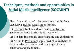Techniques, methods and opportunities in
Social Media Intelligence (SOCMINT)
The ‘state of the art’ for generating insight...