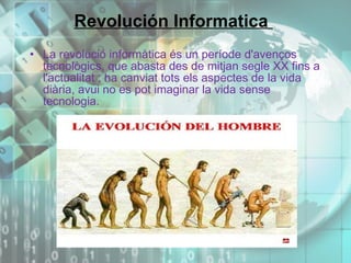 Revolución Informatica  ,[object Object]