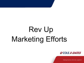 1
Rev Up
Marketing Efforts
 