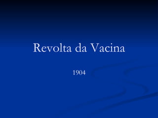 Revolta da Vacina 1904 
