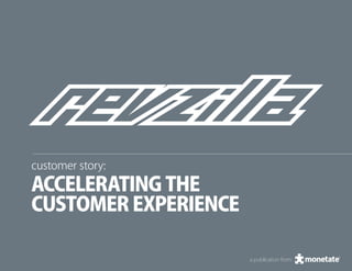customer story:
Accelerating the
customer experience

                      a publication from
 