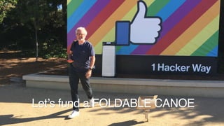 Let’s fund a FOLDABLE CANOE
 