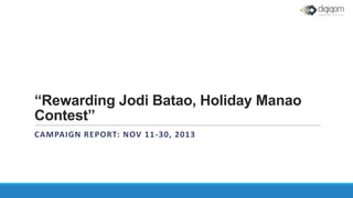 “Rewarding Jodi Batao, Holiday Manao
Contest”
CAMPAIGN REPORT: NOV 11 -30, 2013

 