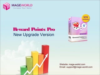 Reward Points Pro 
New Upgrade Version 
Website: mage-wolrd.com 
Email: support@mage-world.com 
 