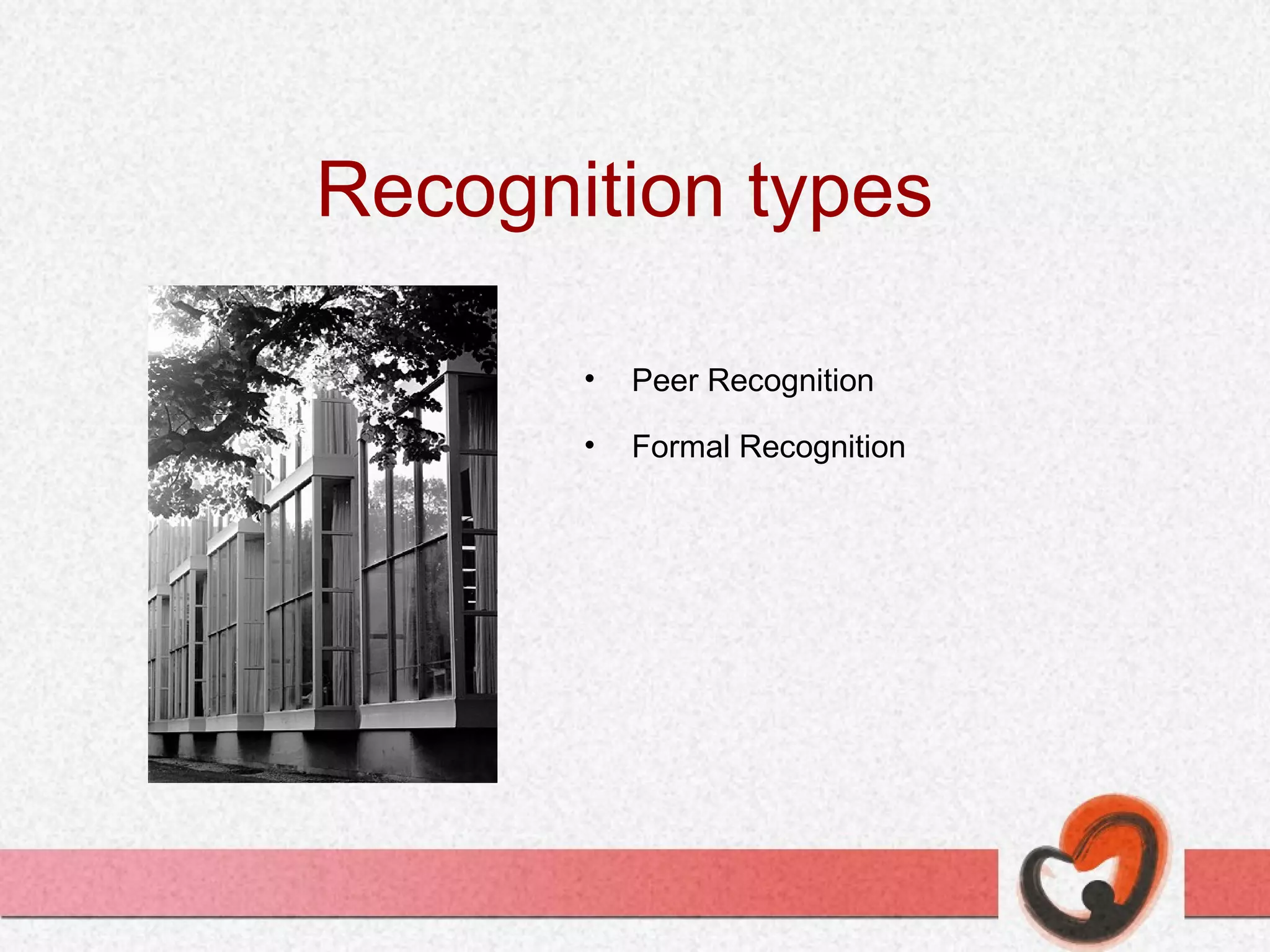 Recognition types Peer Recognition Formal Recognition 