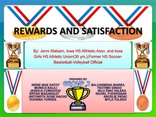 REWARDS AND SATISFACTION
By: Jenni Malsam, lowa HS Althletic Assn. and lowa
Girls HS Athletic Union(30 yrs.);Former HS Soccer-
Basketball-Volleyball Official
 