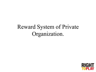 Reward System of Private
     Organization.
 