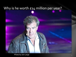 Why is he worth £14 million per year?
Photo by Jon Large
 