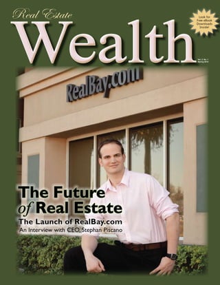 Wealth
Real Estate        Look for
                  Free eBook
                  Downloads
                    Inside!




                  Vol. 2, No. 1
                  Spring 2012




 The Future
 of Real Estate
 