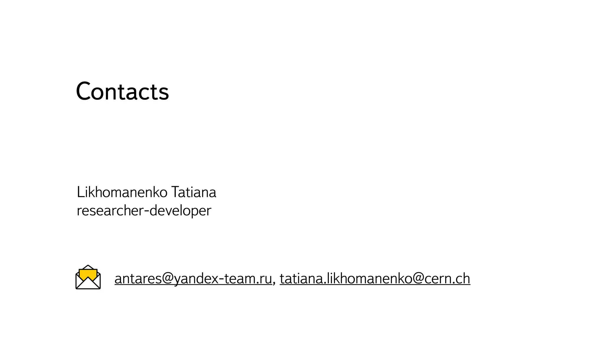 Likhomanenko Tatiana
researcher-developer
Contacts
antares@yandex-team.ru, tatiana.likhomanenko@cern.ch
 
