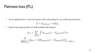 Flatness loss (FL)
33
Put an additional term in the loss function which will penalize for non-uniformity predictions:
Flat...
