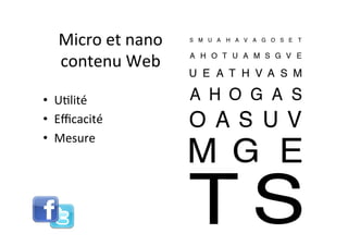 Micro	
  et	
  nano	
  
   contenu	
  Web	
  

•  U8lité	
  
•  Eﬃcacité	
  
•  Mesure	
  
 