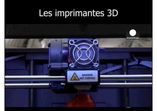Les imprimantes 3D
!108
 