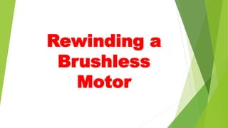 Rewinding a
Brushless
Motor
 