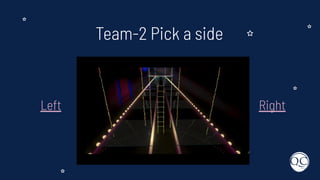 Team-2 Pick a side
Left Right
 