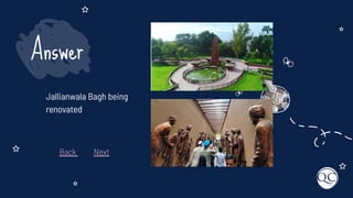 Jallianwala Bagh being
renovated
Answer
Back Next
 