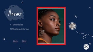 X - Simone Biles
TIME Athlete of the Year
Answer
Back Next
 