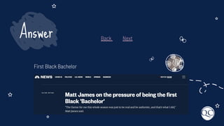 First Black Bachelor
Answer Back Next
 