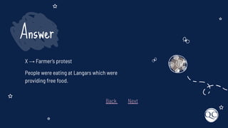 X → Farmer’s protest
People were eating at Langars which were
providing free food.
Answer
Back Next
 
