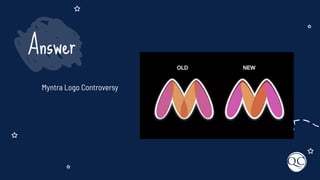 Myntra Logo Controversy
Answer
 